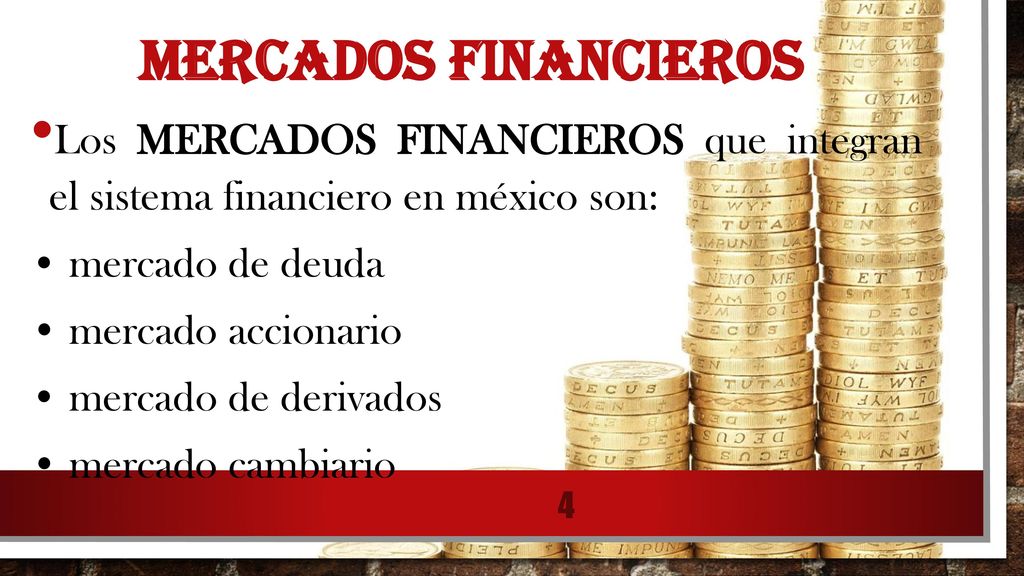 MERCADOS FINANCIEROS Los MERCADOS FINANCIEROS que integran el sistema financiero en méxico son: • mercado de deuda.
