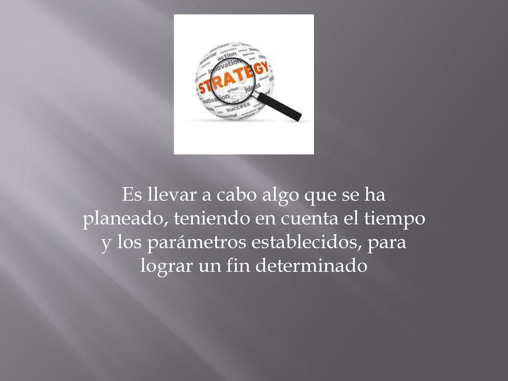 Es llevar a cabo algo que se ha planeado, teniendo en cuenta el tiempo y los parámetros establecidos, para lograr un fin determinado