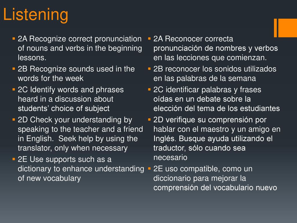 Listening 2A Recognize correct pronunciation of nouns and verbs in the beginning lessons.
