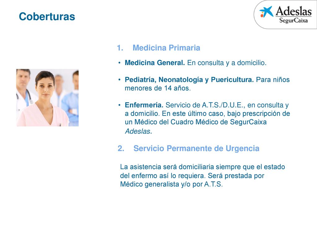 Coberturas Medicina Primaria. Medicina General. En consulta y a domicilio. Pediatría, Neonatología y Puericultura. Para niños menores de 14 años.