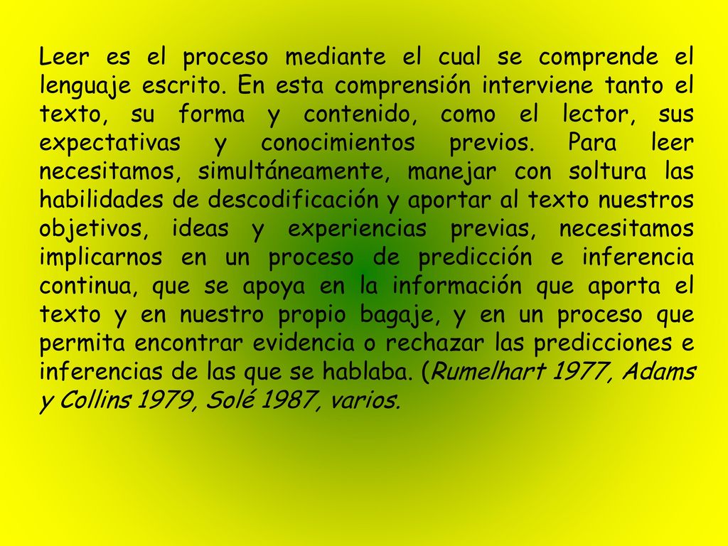 Leer es el proceso mediante el cual se comprende el lenguaje escrito