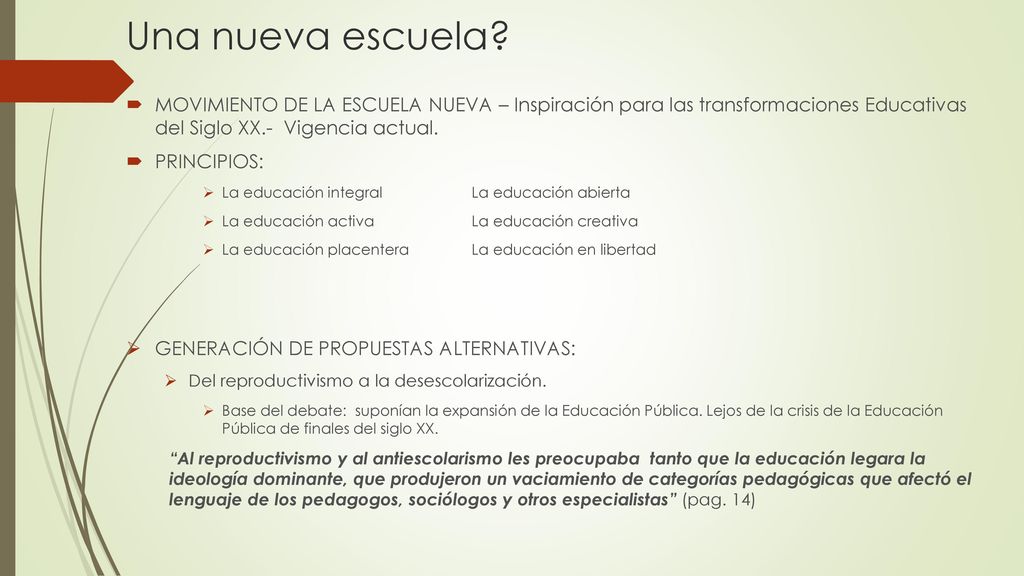 Una nueva escuela MOVIMIENTO DE LA ESCUELA NUEVA – Inspiración para las transformaciones Educativas del Siglo XX.- Vigencia actual.