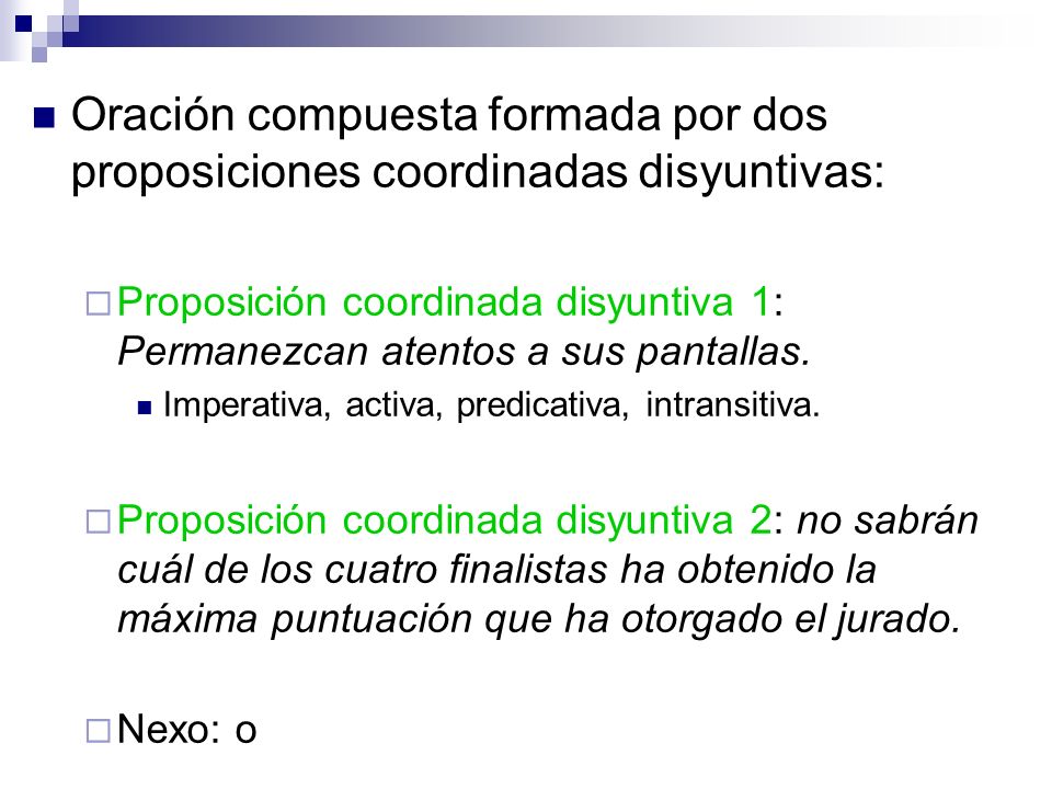 Oración compuesta formada por dos proposiciones coordinadas disyuntivas: