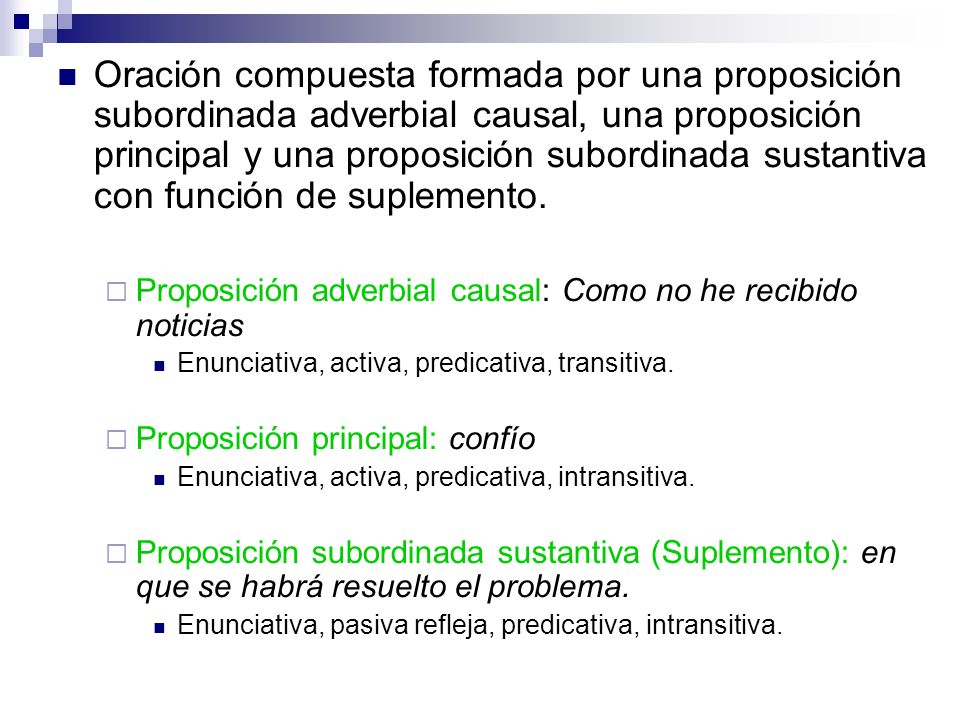 Oración compuesta formada por una proposición subordinada adverbial causal, una proposición principal y una proposición subordinada sustantiva con función de suplemento.