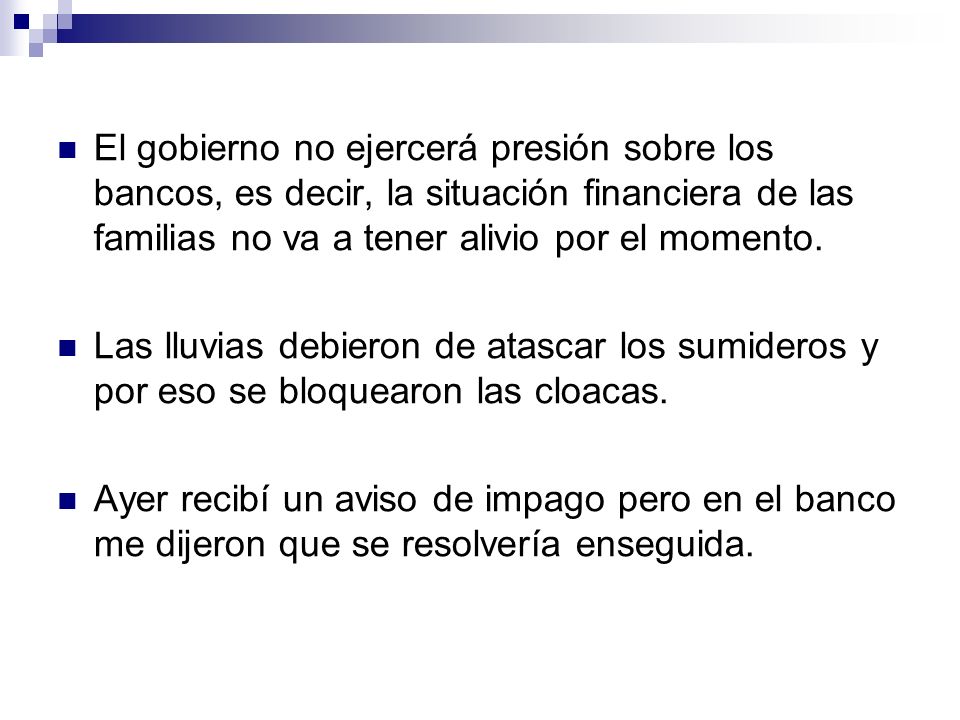 El gobierno no ejercerá presión sobre los bancos, es decir, la situación financiera de las familias no va a tener alivio por el momento.