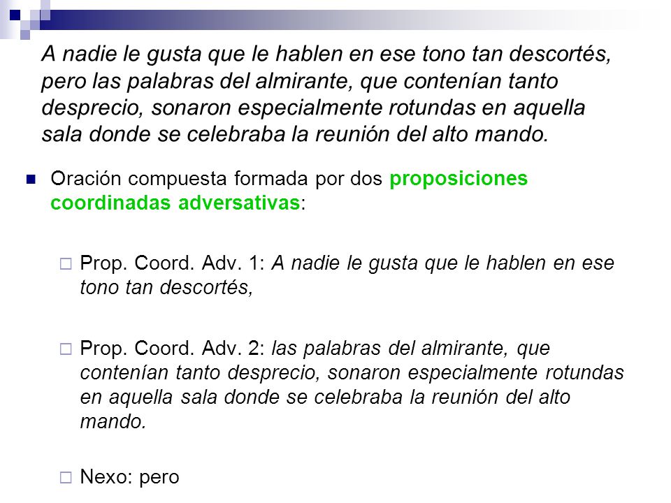 A nadie le gusta que le hablen en ese tono tan descortés, pero las palabras del almirante, que contenían tanto desprecio, sonaron especialmente rotundas en aquella sala donde se celebraba la reunión del alto mando.