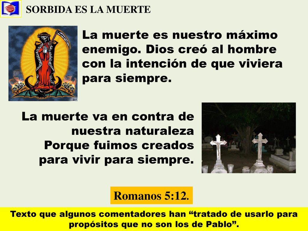 La muerte es nuestro máximo enemigo. Dios creó al hombre