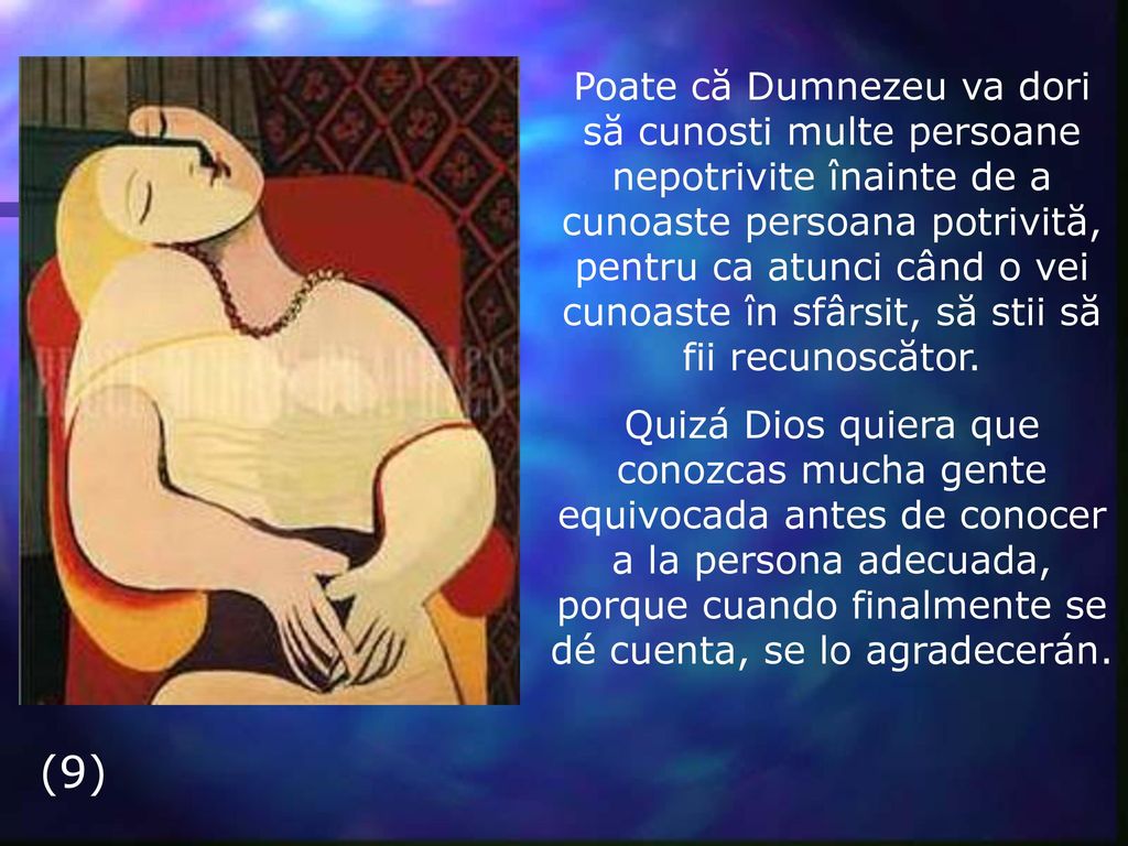 Poate că Dumnezeu va dori să cunosti multe persoane nepotrivite înainte de a cunoaste persoana potrivită, pentru ca atunci când o vei cunoaste în sfârsit, să stii să fii recunoscător.