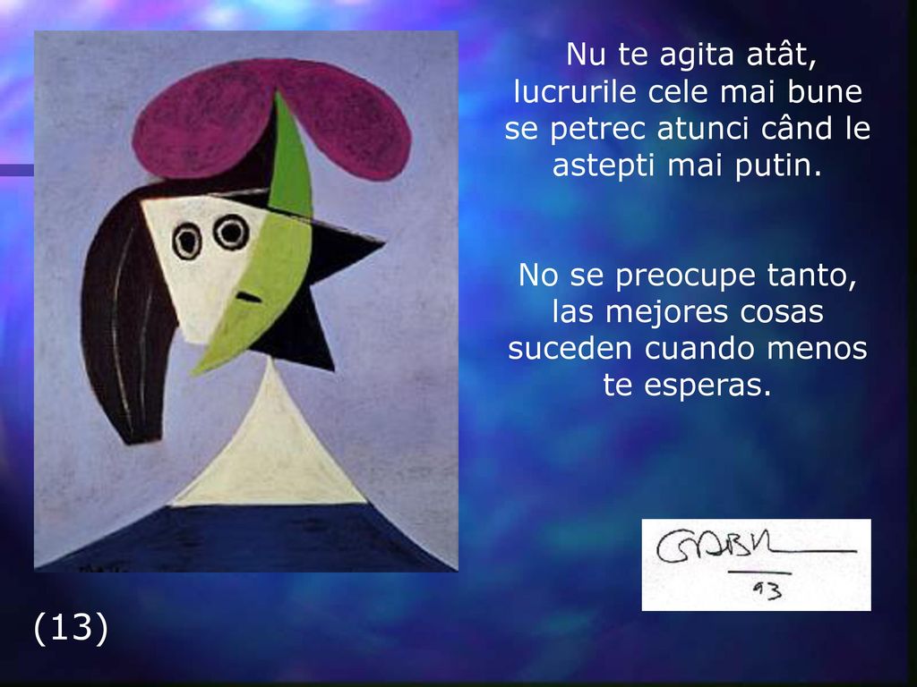 Nu te agita atât, lucrurile cele mai bune se petrec atunci când le astepti mai putin.