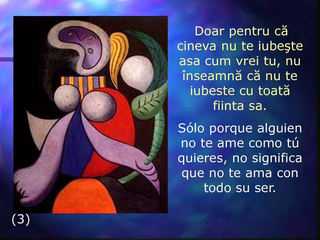 Doar pentru că cineva nu te iubeşte asa cum vrei tu, nu înseamnă că nu te iubeste cu toată fiinta sa.