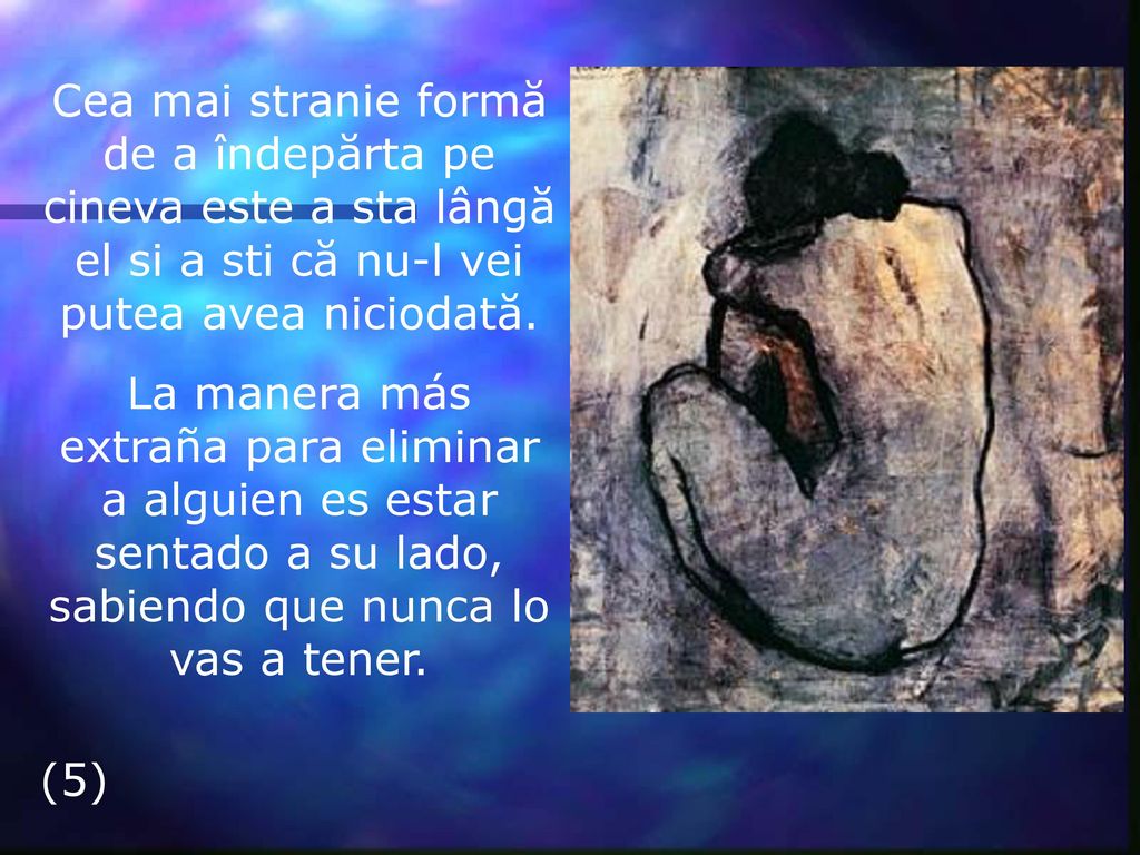 Cea mai stranie formă de a îndepărta pe cineva este a sta lângă el si a sti că nu-l vei putea avea niciodată.