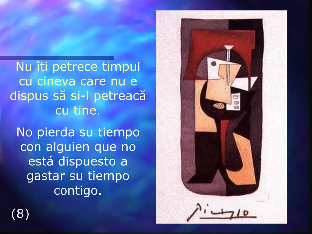 Nu îti petrece timpul cu cineva care nu e dispus să si-l petreacă cu tine.