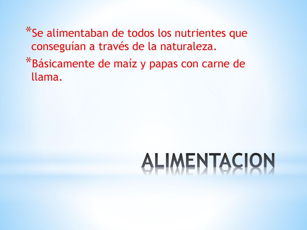 Se alimentaban de todos los nutrientes que conseguían a través de la naturaleza.