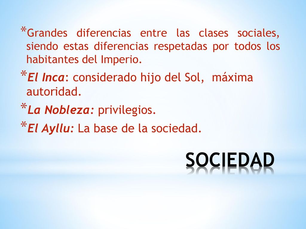 SOCIEDAD El Inca: considerado hijo del Sol, máxima autoridad.