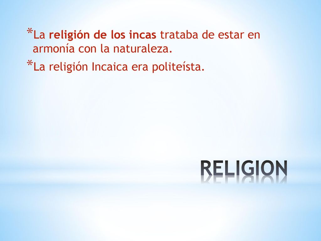 La religión de los incas trataba de estar en armonía con la naturaleza.