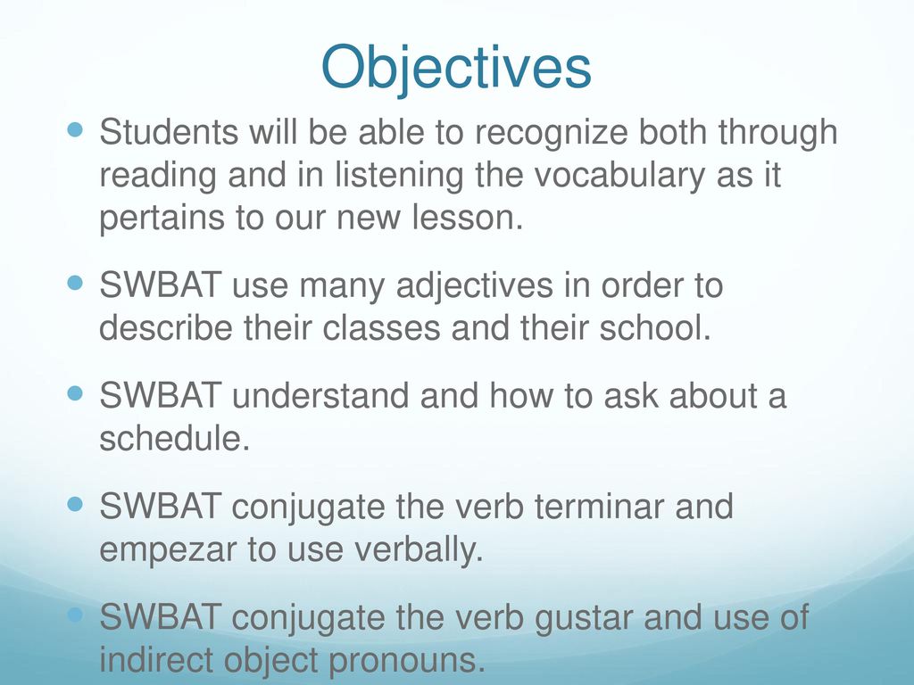 Objectives Students will be able to recognize both through reading and in listening the vocabulary as it pertains to our new lesson.