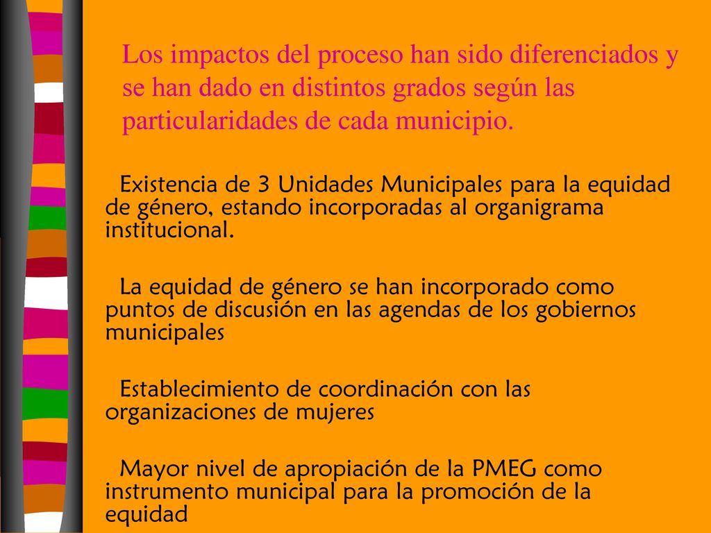 Los impactos del proceso han sido diferenciados y se han dado en distintos grados según las particularidades de cada municipio.