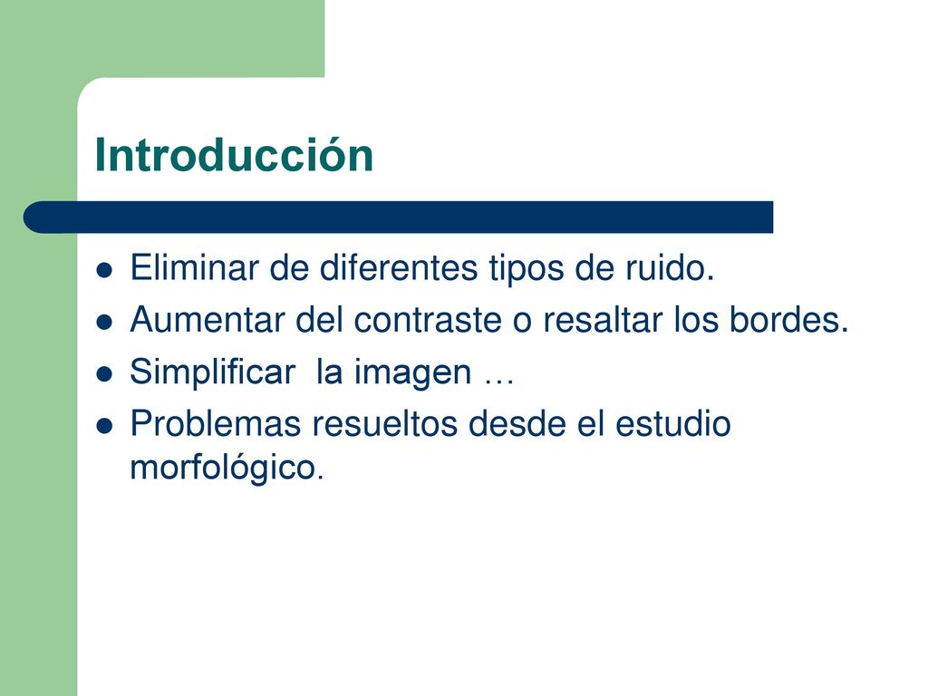 Introducción Eliminar de diferentes tipos de ruido.