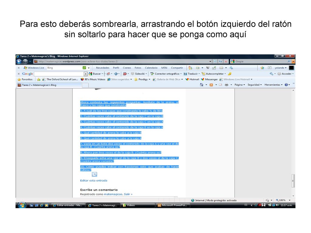 Para esto deberás sombrearla, arrastrando el botón izquierdo del ratón sin soltarlo para hacer que se ponga como aquí