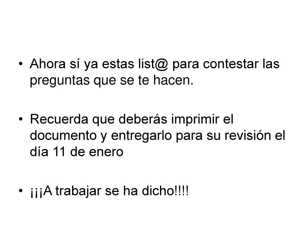 Ahora sí ya estas para contestar las preguntas que se te hacen.