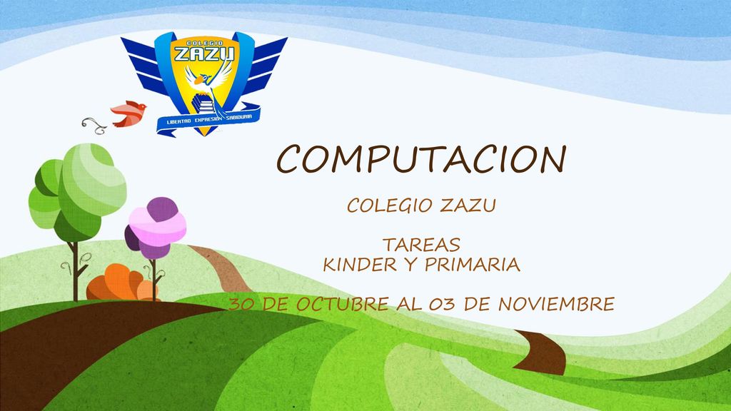 COLEGIO ZAZU TAREAS KINDER Y PRIMARIA 30 DE OCTUBRE AL 03 DE NOVIEMBRE