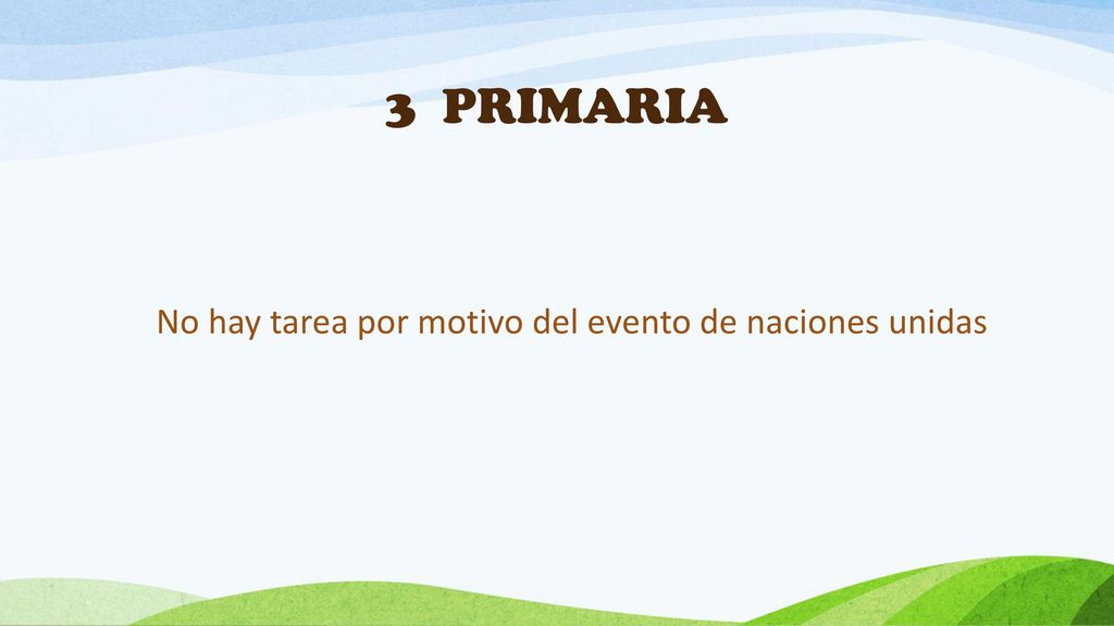 3 PRIMARIA No hay tarea por motivo del evento de naciones unidas