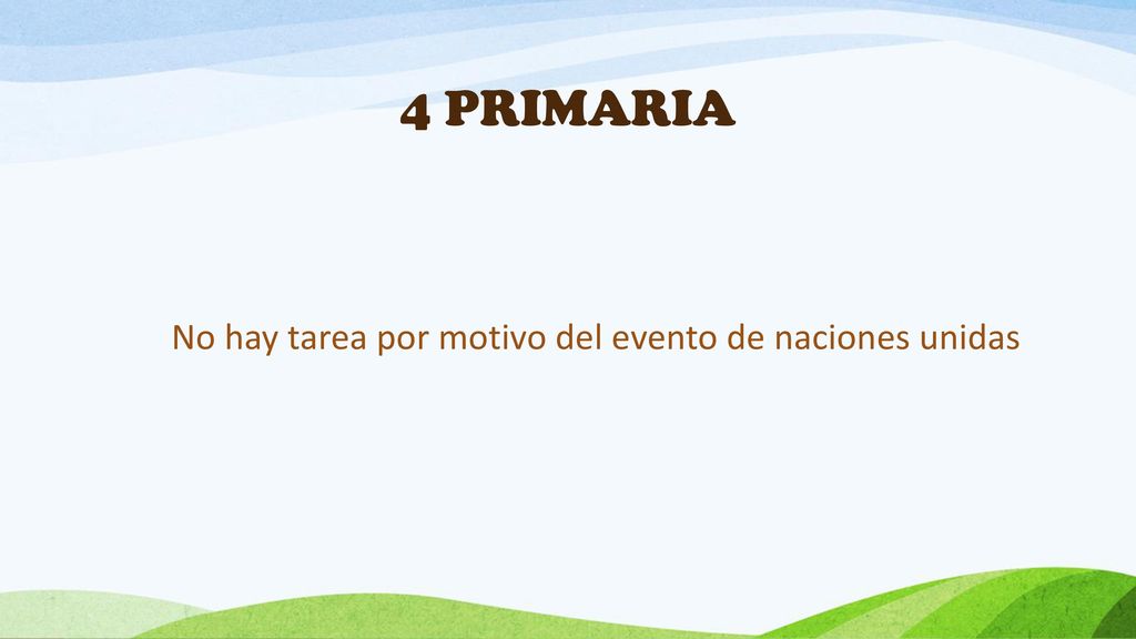 4 PRIMARIA No hay tarea por motivo del evento de naciones unidas