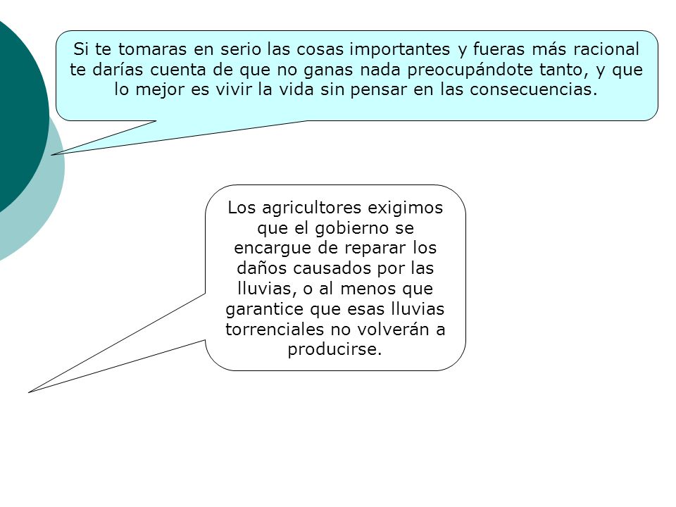 Si te tomaras en serio las cosas importantes y fueras más racional te darías cuenta de que no ganas nada preocupándote tanto, y que lo mejor es vivir la vida sin pensar en las consecuencias.