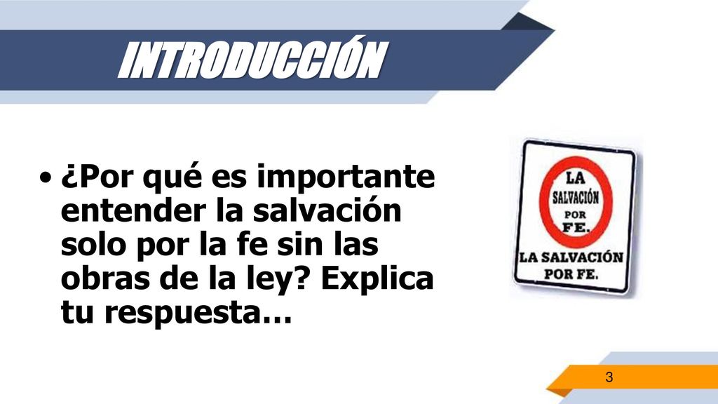 INTRODUCCIÓN ¿Por qué es importante entender la salvación solo por la fe sin las obras de la ley.