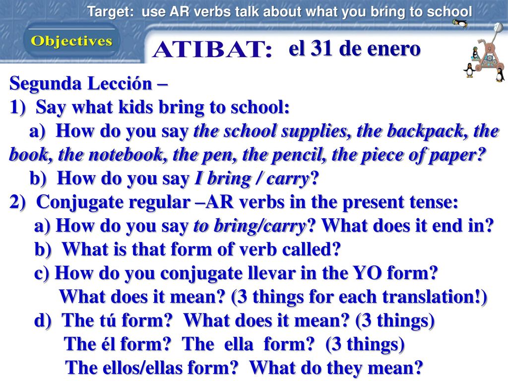 el 31 de enero Segunda Lección – 1) Say what kids bring to school: