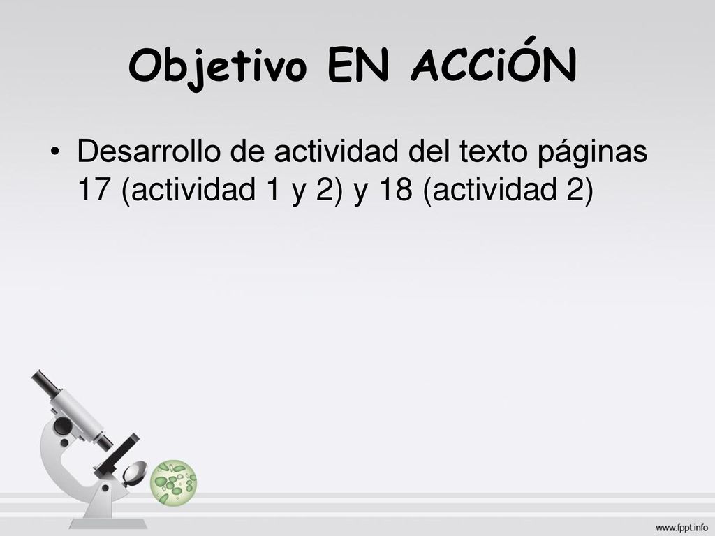 Objetivo EN ACCiÓN Desarrollo de actividad del texto páginas 17 (actividad 1 y 2) y 18 (actividad 2)
