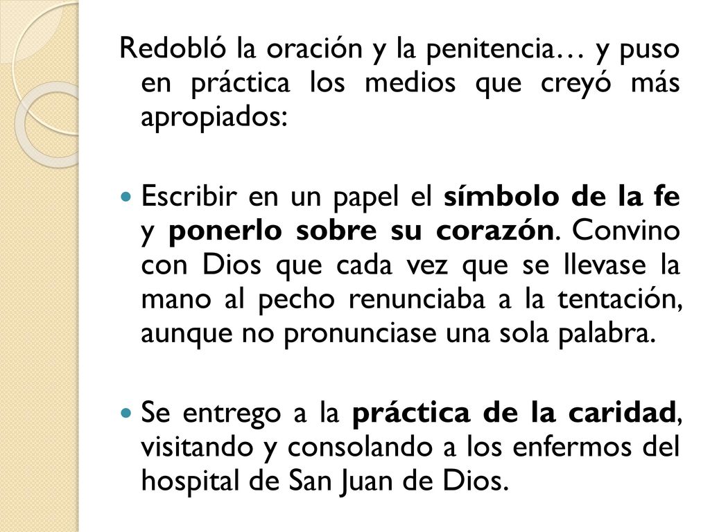 Redobló la oración y la penitencia… y puso en práctica los medios que creyó más apropiados: