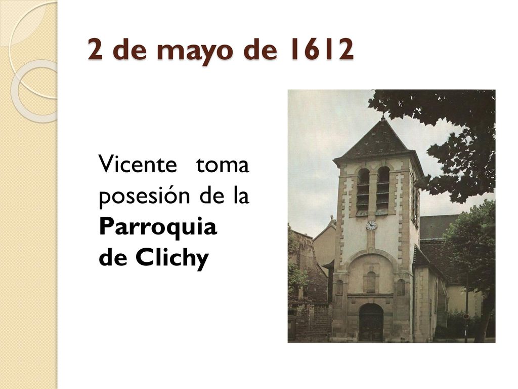 2 de mayo de 1612 Vicente toma posesión de la Parroquia de Clichy