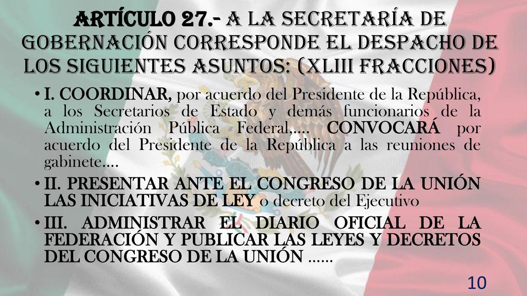 Artículo 27.- A la Secretaría de Gobernación corresponde el despacho de los siguientes asuntos: (XLIII fracciones)