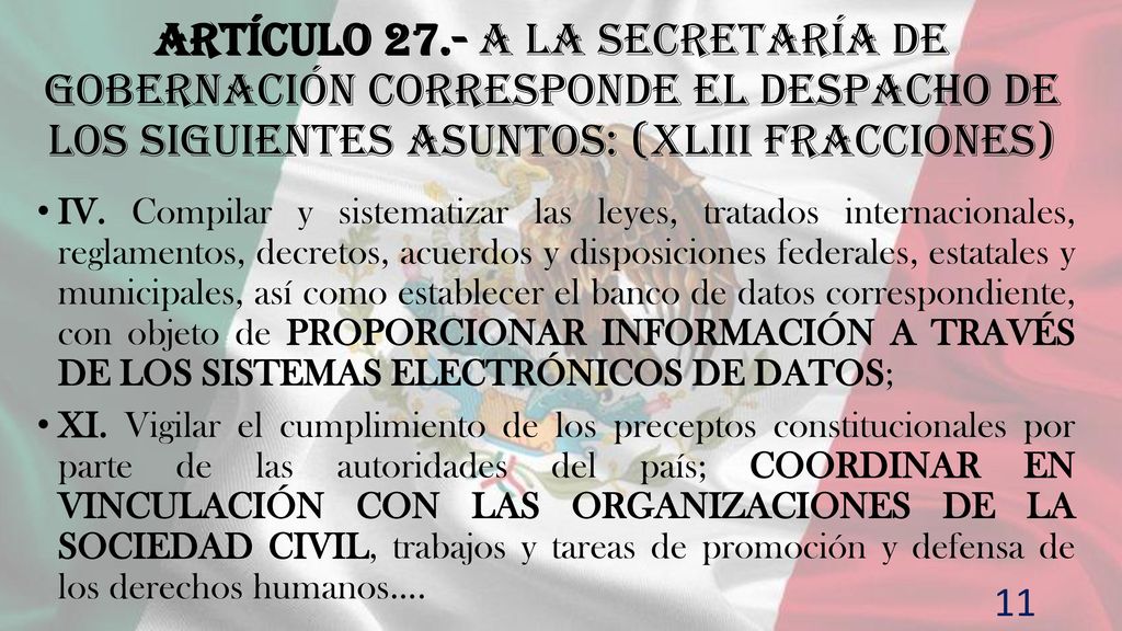 Artículo 27.- A la Secretaría de Gobernación corresponde el despacho de los siguientes asuntos: (XLIII fracciones)