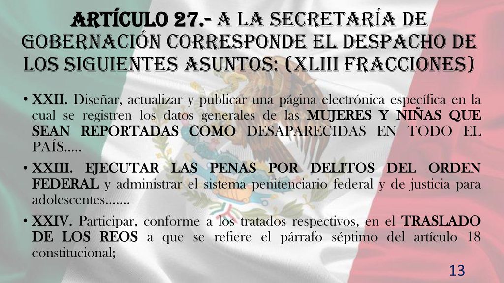 Artículo 27.- A la Secretaría de Gobernación corresponde el despacho de los siguientes asuntos: (XLIII fracciones)