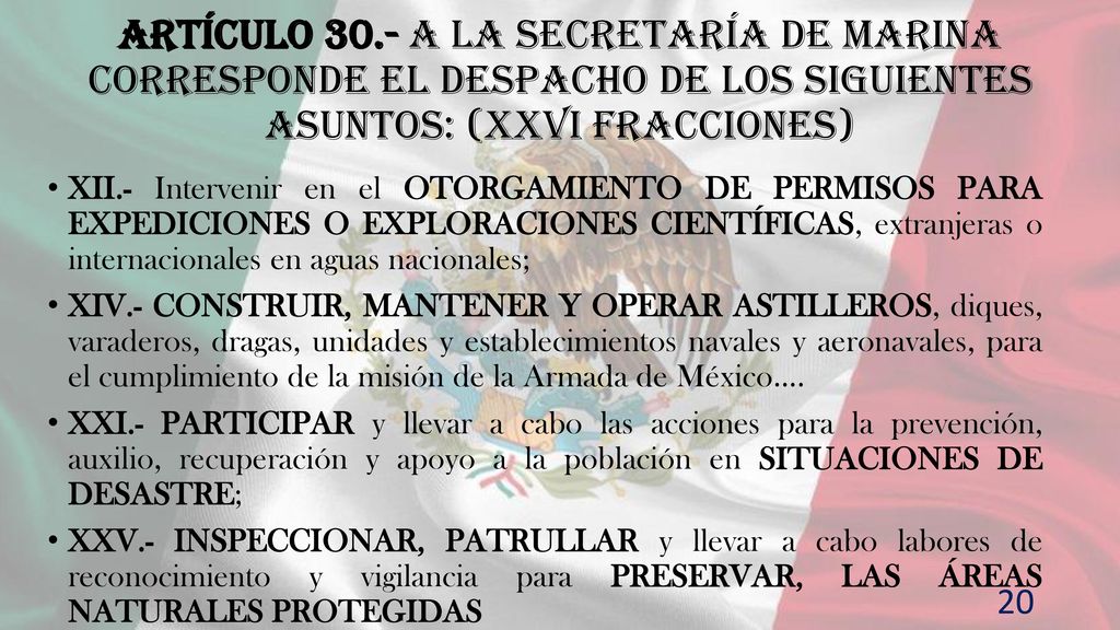 Artículo 30.- A la Secretaría de Marina corresponde el despacho de los siguientes asuntos: (XXVI fracciones)