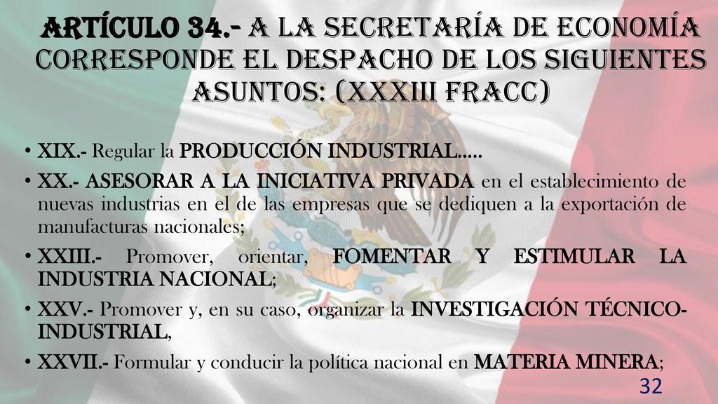 Artículo 34.- A la Secretaría de Economía corresponde el despacho de los siguientes asuntos: (XXXIII fracc)