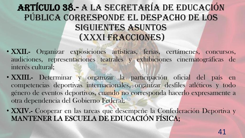 Artículo 38.- A la Secretaría de Educación Pública corresponde el despacho de los siguientes asuntos (XXXI fracciones)