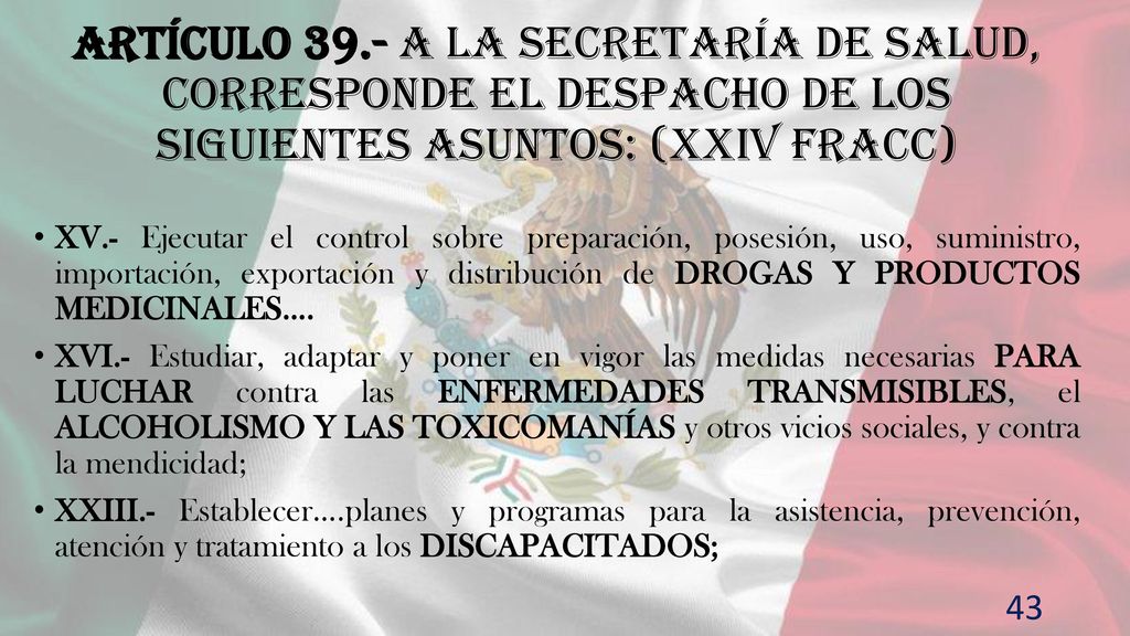 Artículo 39.- A la Secretaría de Salud, corresponde el despacho de los siguientes asuntos: (XXIV fracc)