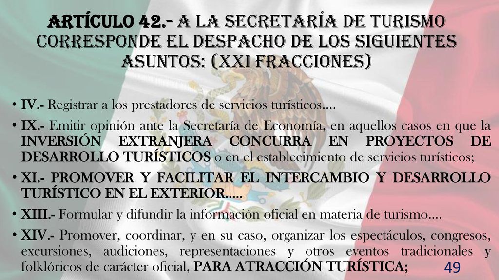Artículo 42.- A la Secretaría de Turismo corresponde el despacho de los siguientes asuntos: (XXI fracciones)