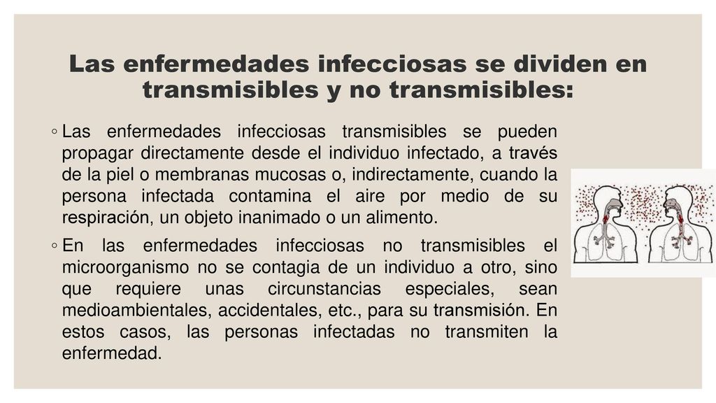 Las enfermedades infecciosas se dividen en transmisibles y no transmisibles: