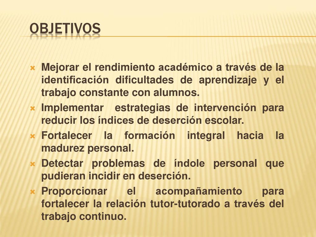 Objetivos Mejorar el rendimiento académico a través de la identificación dificultades de aprendizaje y el trabajo constante con alumnos.