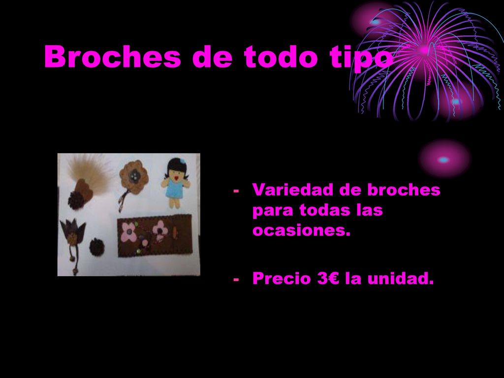 Broches de todo tipo Variedad de broches para todas las ocasiones.