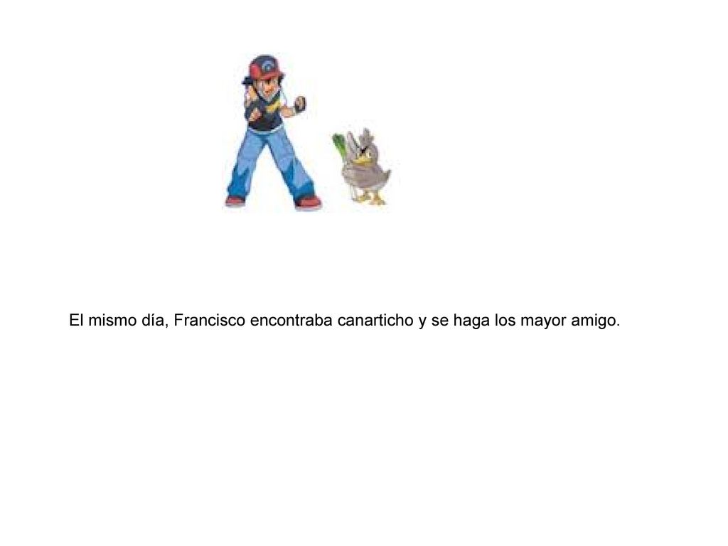 El mismo día, Francisco encontraba canarticho y se haga los mayor amigo.