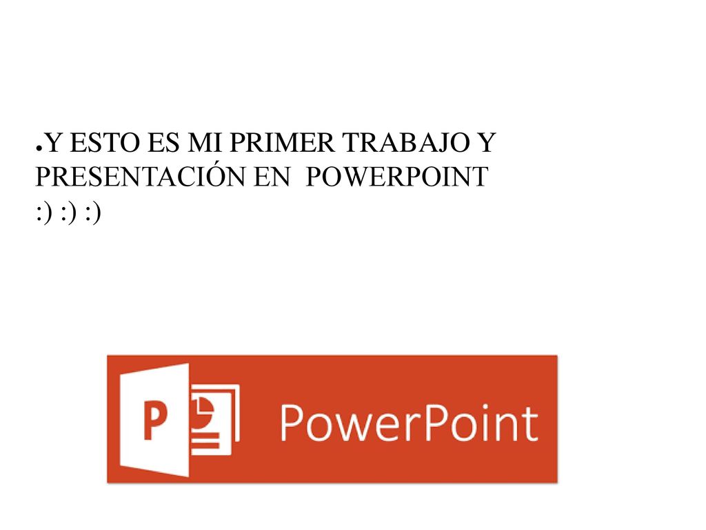 Y ESTO ES MI PRIMER TRABAJO Y PRESENTACIÓN EN POWERPOINT :) :) :)