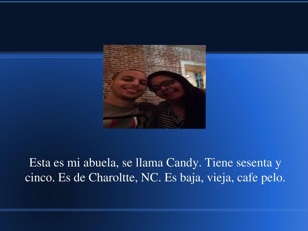 Esta es mi abuela, se llama Candy. Tiene sesenta y cinco