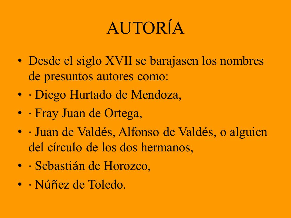 AUTORÍA Desde el siglo XVII se barajasen los nombres de presuntos autores como: · Diego Hurtado de Mendoza,
