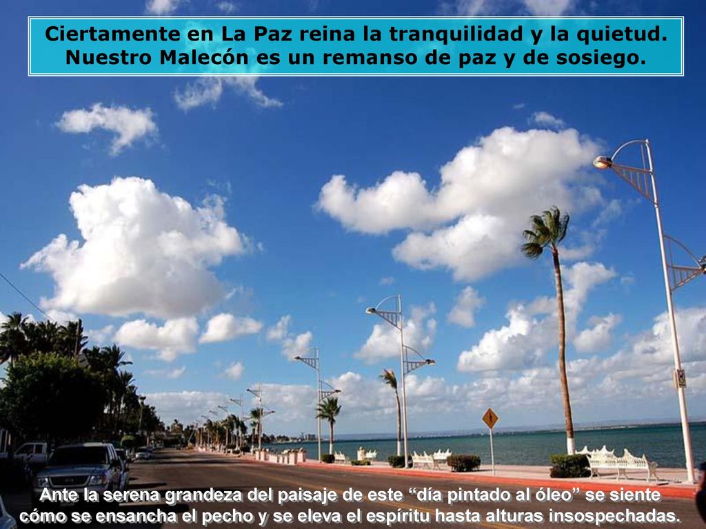 Ciertamente en La Paz reina la tranquilidad y la quietud