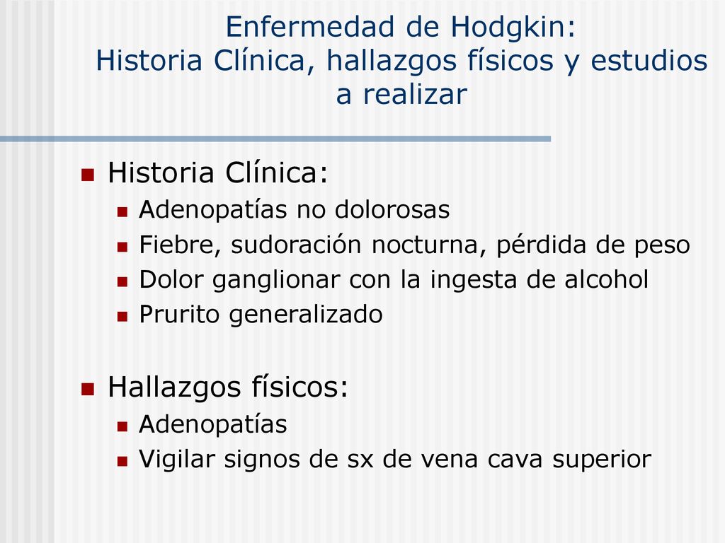 Enfermedad de Hodgkin: Historia Clínica, hallazgos físicos y estudios a realizar